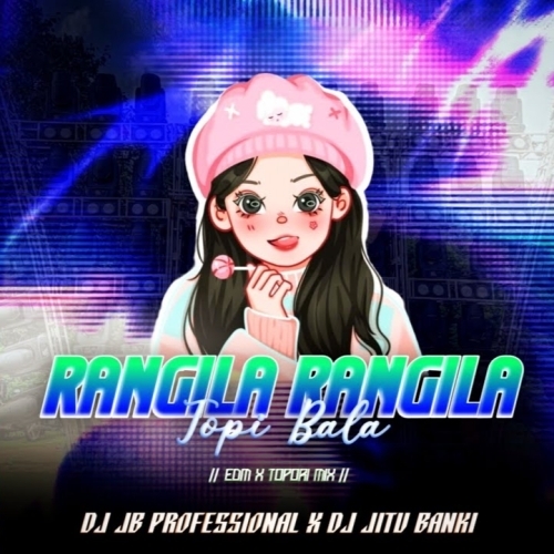 Rangila Rangila Topi Bala ( Edm X Topori Mix ) Dj Jitu Banki X Dj Jb