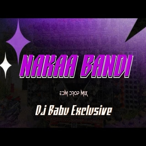 Nakaa Bandi (Edm Drop Mix) Dj Babu Official