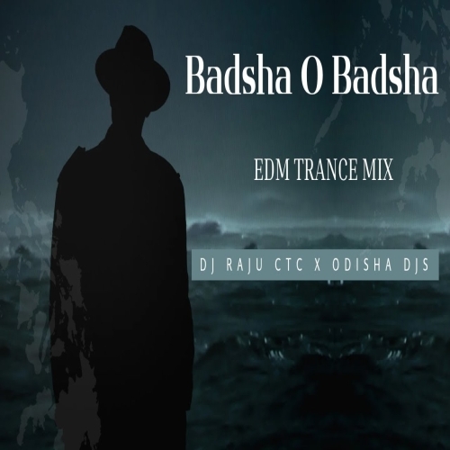 BADSHAH O BADSHAH (EDM TRANCE) DJ RAJU CTC X ODISHA DJS