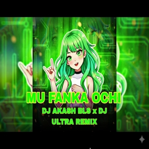 MU FANKA ACHHI (EDM x TRANCE) DJ AKASH BLS x DJ ULTRA REMIX