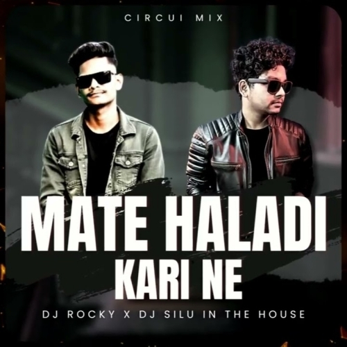 Mate Haladi Kari Ne (Circuit Mix) Dj Rocky X Dj Silu