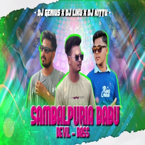 Sambalpuria Babu (Devil Bass Mix) Dj Liku X Dj Kittu X Genius