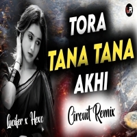 Tora Tana Tana Akhi (Circuit Mix) Dj Lucifer X Dj Hex C X Dj PS SIRON
