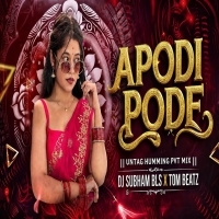 APODI PODE (UNTAG HUMMING PVT MIX) DJ SUBHAM BLS X TOM BEATZ